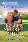 Cover: The Coach's Secret Child - Love Inspired True Large Print