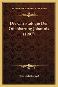 Bild: Die Christologie Der Offenbarung Johannis (1907) - Kessinger Publishing