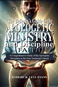 Cover: The Believer's Guide to the Apologetic Ministry and Discipline - Abundant Truth Publishing