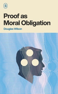 Enlarge image Cover: Proof as Moral Obligation - Canon Press