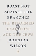 Cover: Boast Not Against the Branches - Canon Press