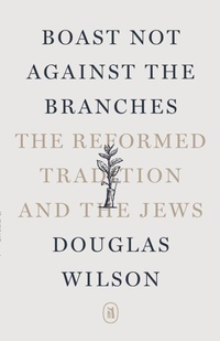 Enlarge image Cover: Boast Not Against the Branches - Canon Press
