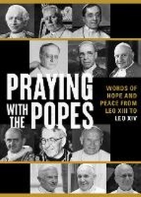 Abbildung von: Praying with the Popes - Ave Maria Press