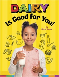 Abbildung von: Dairy Is Good for You! - Capstone