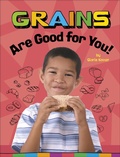 Cover: Grains Are Good for You! - Capstone
