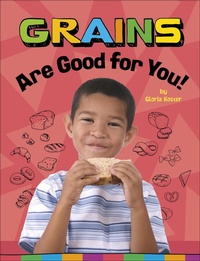Abbildung von: Grains Are Good for You! - Capstone