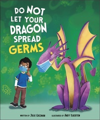 Abbildung von: Do Not Let Your Dragon Spread Germs - Capstone
