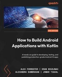 Enlarge image Cover: How to Build Android Applications with Kotlin - Packt Publishing Limited