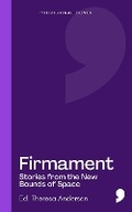 Cover: Firmament: Stories from the New Bounds of Space - Comma Press