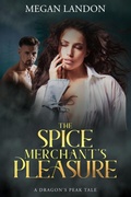 Cover: The Spice Merchant's Pleasure (Dragon's Peak Tales, #1.2) - Megan Landon