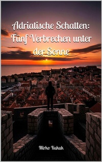 Abbildung von: Adriatische Schatten: Fünf Verbrechen unter der Sonne - epubli