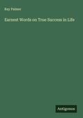 Cover: Earnest Words on True Success in Life - Antigonos Verlag