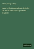 Cover: Index to the Congressional Globe for the second session forty-second congress - Antigonos Verlag