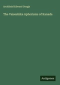 Cover: The Vaiseshika Aphorisms of Kanada - Antigonos Verlag