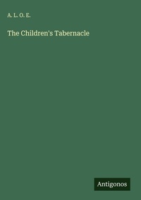 Enlarge image Cover: The Children's Tabernacle - Antigonos Verlag