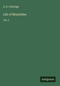 Cover: Life of Moscheles - Antigonos Verlag