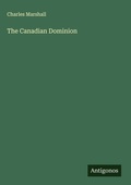 Cover: The Canadian Dominion - Antigonos Verlag