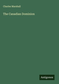 Enlarge image Cover: The Canadian Dominion - Antigonos Verlag