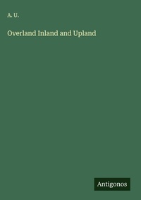Enlarge image Cover: Overland Inland and Upland - Antigonos Verlag