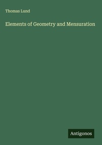 Enlarge image Cover: Elements of Geometry and Mensuration - Antigonos Verlag