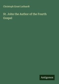 Cover: St. John the Author of the Fourth Gospel - Antigonos Verlag