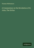 Cover: A Commentary on the Revelation of St. John, The Divine - Antigonos Verlag
