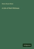 Cover: A Life of Walt Whitman - Antigonos Verlag
