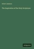 Cover: The Inspiration of the Holy Scriptures - Antigonos Verlag
