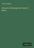 Cover: Showers of Blessing from Clouds of Mercy - Antigonos Verlag