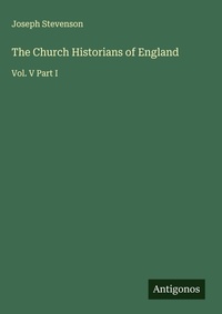 Enlarge image Cover: The Church Historians of England - Antigonos Verlag