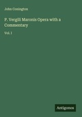 Cover: P. Vergili Maronis Opera with a Commentary - Antigonos Verlag
