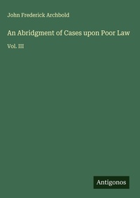 Enlarge image Cover: An Abridgment of Cases upon Poor Law - Antigonos Verlag
