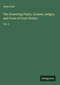Cover: The Flowering Plants, Grasses, Sedges, and Ferns of Great Britain - Antigonos Verlag