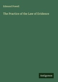 Cover: The Practice of the Law of Evidence - Antigonos Verlag