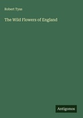 Cover: The Wild Flowers of England - Antigonos Verlag