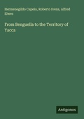 Cover: From Benguella to the Territory of Yacca - Antigonos Verlag