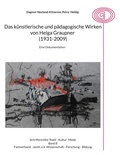 Cover: Das k&uuml;nstlerische und p&auml;dagogische Wirken von Helga Graupner (1931-2009) - BoD - Books on Demand