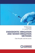 Cover: Endodontic Irrigation and Newer Irrigation Methods - LAP Lambert Academic Publishing