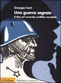 Abbildung von: Una guerra segreta. Il SIM nel secondo conflitto mondiale - Biblioteca storica;Il Mulino