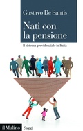 Cover: Nati con la pensione. Il sistema previdenziale in Italia - Saggi;Il Mulino