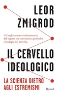 Cover: Il cervello ideologico. La scienza dietro gli estremismi - Saggi stranieri;Rizzoli
