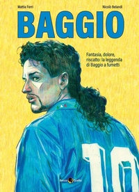 Abbildung von: Roberto Baggio. Credere nell'impossibile - Biografie;Becco Giallo