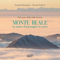 Abbildung von: Monte Reale. La storia, il paesaggio, la corsa. Nel cuore della Valle Scrivia - Storie di monti;SAGEP