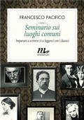 Cover: Seminario sui luoghi comuni. Imparare a scrivere (e a leggere) con i classici - Minimum Fax