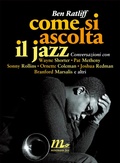 Cover: Come si ascolta il jazz. Conversazioni con Wayne Shorter, Pat Metheny, Sonny Rollins, Ornette Coleman, Joshua Redman, Branford Marsalis e altri - Minimum Fax