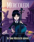 Cover: Mercoled&igrave;. Io sono Mercoled&igrave; Addams - Libri illustrati;Nord-Sud