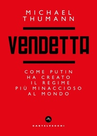 Abbildung von: Vendetta. Come Putin ha creato il regime più minaccioso al mondo - Nodi;Castelvecchi