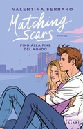 Cover: Matching Scars. Fino alla fine del mondo - MAGAZZINI SALANI