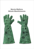 Cover: Marzia Migliora. Minuto mantenimento. Catalogo della mostra (Palermo, 21 marzo-25 maggio 2025). Ediz. italiana e inglese - Luca Sossella Editore