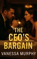 Cover: The CEO's Bargain: A Billionaire Fake Engagement Romance - The Emberline Passion Books